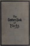 Book preview: The century book of facts; a handbook of ready reference, embracing history, biography, government, law ... and useful miscellany by Henry W. (Henry Woldmar) Ruoff
