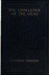 Book preview: The challenge of the dead; a vision of the war and the life of the common soldier in France, seen two years afterwards between August and November, by Stephen Graham