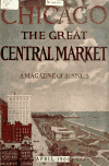 Book preview: Chicago, the Great Central Market : a magazine of business (Volume 3 No.2 Ap (1906)) by J. Harlen Bretz