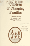Book preview: Children of changing families : a resource manual for educators and helping professionals (Volume 1982) by Missoula County Superintendent of Schools