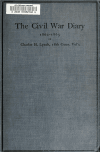 Book preview: The Civil war diary, 1862-1865, of Charles H. Lynch 18th Conn. vol's by Charles H Lynch