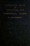 Book preview: Classified guide to technical and commercial books. A subject-list of the principal British and American works in print by Edgar Greenwood