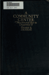 Book preview: A community center; what it is and how to organize it by Henry Ezekiel Jackson