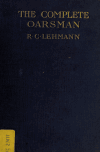 Book preview: The complete oarsman by R. C. (Rudolf Chambers) Lehmann