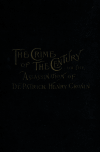 Book preview: The crime of the century: or, The assassination of Dr. Patrick Henry Cronin. A complete and authentic history of the greatest of modern conspiracies by Henry M Hunt