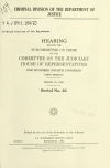 Book preview: Criminal Division of the Department of Justice : hearing before the Subcommittee on Crime of the Committee on the Judiciary, House of by United States. Congress. House. Committee on the J