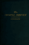 Book preview: The criminal imbecile; an analysis of three remarkable murber cases by Henry Herbert Goddard