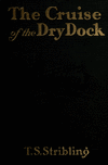 Book preview: The cruise of the dry dock by T. S. (Thomas Sigismund) Stribling