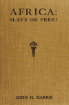 Book preview: Africa: slave or free? by John Hobbis Harris