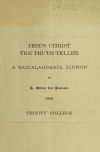 Book preview: Jesus Christ, the truth-teller : a sermon preached in Christ Church, Hartford on the first Sunday after Trinity June 4, 1893 before the graduating by William Reed Huntington