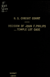 Book preview: Decision of John F. Philips, judge, in Temple Lot case : the Reorganized Church of Jesus Christ of Latter Day Saints versus the Church of Christ, et by John F Philips