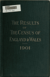 Book preview: A digest of the results of the census of England and Wales in 1901; arranged in tabular form, together with an explanatory introduction by William Sanders