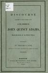 Book preview: A discourse delivered in Quincy, March 11, 1848, at the interment of John Quincy Adams, sixth president of the United States (Volume 2) by William P. (William Parsons) Lunt
