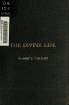 Book preview: The divine life : its development and activities by Albert Leverett Gridley
