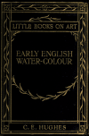 Book preview: Early English water-colour. With a frontispiece in colour and thirty-six other illus by Cecil Eldred Hughes