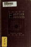 Book preview: Eastern journeys: some notes of travel in Russia, in the Caucasus, and to Jerusalem by Charles A. (Charles Anderson) Dana