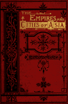 Book preview: The empires and cities of Asia by A. Gruar Forbes