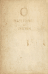 Book preview: Fame's tribute to children : being a collection of autograph sentiments contributed by famous men and women by Martha S Hill