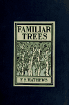 Book preview: Familiar trees and their leaves by F. Schuyler (Ferdinand Schuyler) Mathews