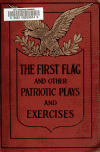 Book preview: The First flag, and other patriotic plays and exercises, for children from eight to fifteen years by Adele Bildersee