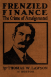 Book preview: Frenzied finance : the crime of Amalgamated by Thomas William Lawson