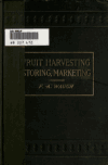 Book preview: Fruit harvesting, storing, marketing : a practical guide to the picking, sorting, packing, storing, shipping, and marketing of fruit by F. A. (Frank Albert) Waugh