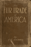 Book preview: The fur trade of America and some of the men who made and maintain it, together with furs and fur bearers of other continents and countries and by Albert Lord Belden