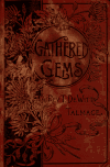 Book preview: Gathered gems; a series of popular sermons ... together with the life of this famous preacher by T. De Witt (Thomas De Witt) Talmage