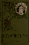Book preview: The Gayworthys : a story of threads and thrums by A. D. T. (Adeline Dutton Train) Whitney