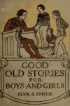 Book preview: Good old stories for boys and girls by Elva Sophronia Smith