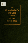 Book preview: A grandfather's oft told tales of the civil war, 1861-1865 by Allen Diehl Albert