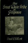 Book preview: The Great white tribe in Filipinia by Paul T. (Paul Thomas) Gilbert