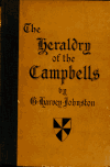 Book preview: The heraldry of the Campbells, with notes on all the males of the family, descriptions of the arms, plates and pedigrees (Volume 2) by G. Harvey (George Harvey) Johnston