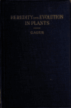 Book preview: Heredity and evolution in plants by C. Stuart (Charles Stuart) Gager