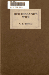 Book preview: Her husband's wife; a comedy in three acts by A. E. (Albert Ellsworth) Thomas
