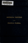 Book preview: Historical sketches of colonial Florida by Richard L Campbell