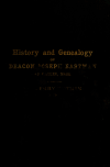 Book preview: History and genealogy of Deacon Joseph Eastman of Hadley, Mass., grandson of Roger Eastman of Salisbury, Mass. by Guy S. (Guy Scoby) Rix