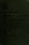 Book preview: A history of American literature, with a view to the fundamental principles underlying its development ; a text-book for schools and colleges by Fred Lewis Pattee