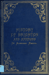 Book preview: The history of Brighton and environs, from the earliest known period to the present time: together with a short historical description of towns and by Henry Martin