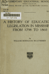 Book preview: A history of educational legislation in Mississippi from 1798 to 1860 by William Henington Weathersby