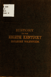 Book preview: History of the Eighth regiment Kentucky vol. inf., during its three years campaigns, embracing organization, marches, skirmishes, and battles of the by Thomas J. Wright