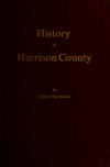 Book preview: History of Harrison County, West Virginia : from the early days of Northwestern Virginia to the present by Henry. 4n Haymond