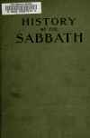 Book preview: History of the Sabbath and the first day of the week by John Nevins Andrews