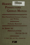 Book preview: Horne's Pennsylvania German manual; how Pennsylvania German is spoken and written, for pronouncing, speaking and writing English by Abraham Reeser Horne