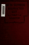 Book preview: How to suppress a malpractice suit and other medical miscellanies by Thomas Hall Shastid