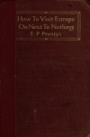 Book preview: How to visit Europe on next to nothing; with memoranda of actual expenses, coinage tables, etc. by Elsie Pym Prentys