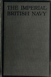 Book preview: The imperial British navy; how the colonies began to think imperially upon the future of the navy by H. C Ferraby
