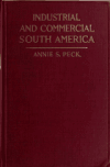 Book preview: Industrial and commercial South America by Annie Smith Peck