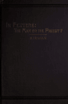 Book preview: In fetters: the man or the priest? by Thomas Kirwan