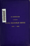 Book preview: In memoriam, Eliza Boardman Burnz, born, October 31, 1823, deceased, June 19, 1903. Printed in Roman type and in fonic-shorthand by Eliza Boardman Burnz